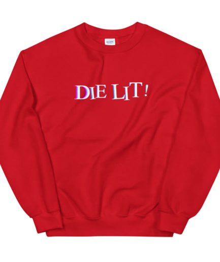 Die Lit Simple Design Unisex Sweatshirt