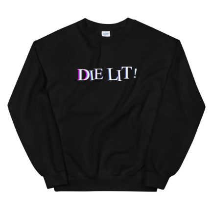 Die Lit Simple Design Unisex Sweatshirt