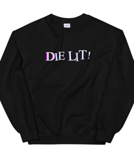 Die Lit Simple Design Unisex Sweatshirt