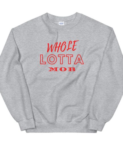 Whole LOTTA Red MOB Sweatshirt