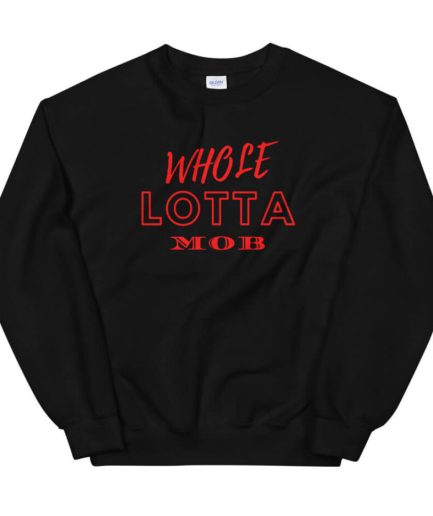 Whole LOTTA Red MOB Sweatshirt